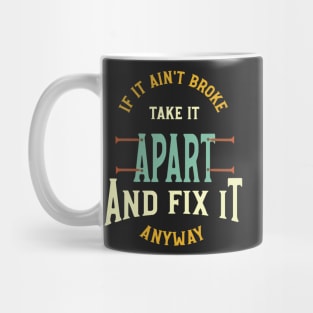 Funny Engineer Saying if It ain't Broke Fix It Mug